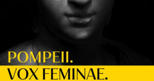Pompeii Vox Feminae